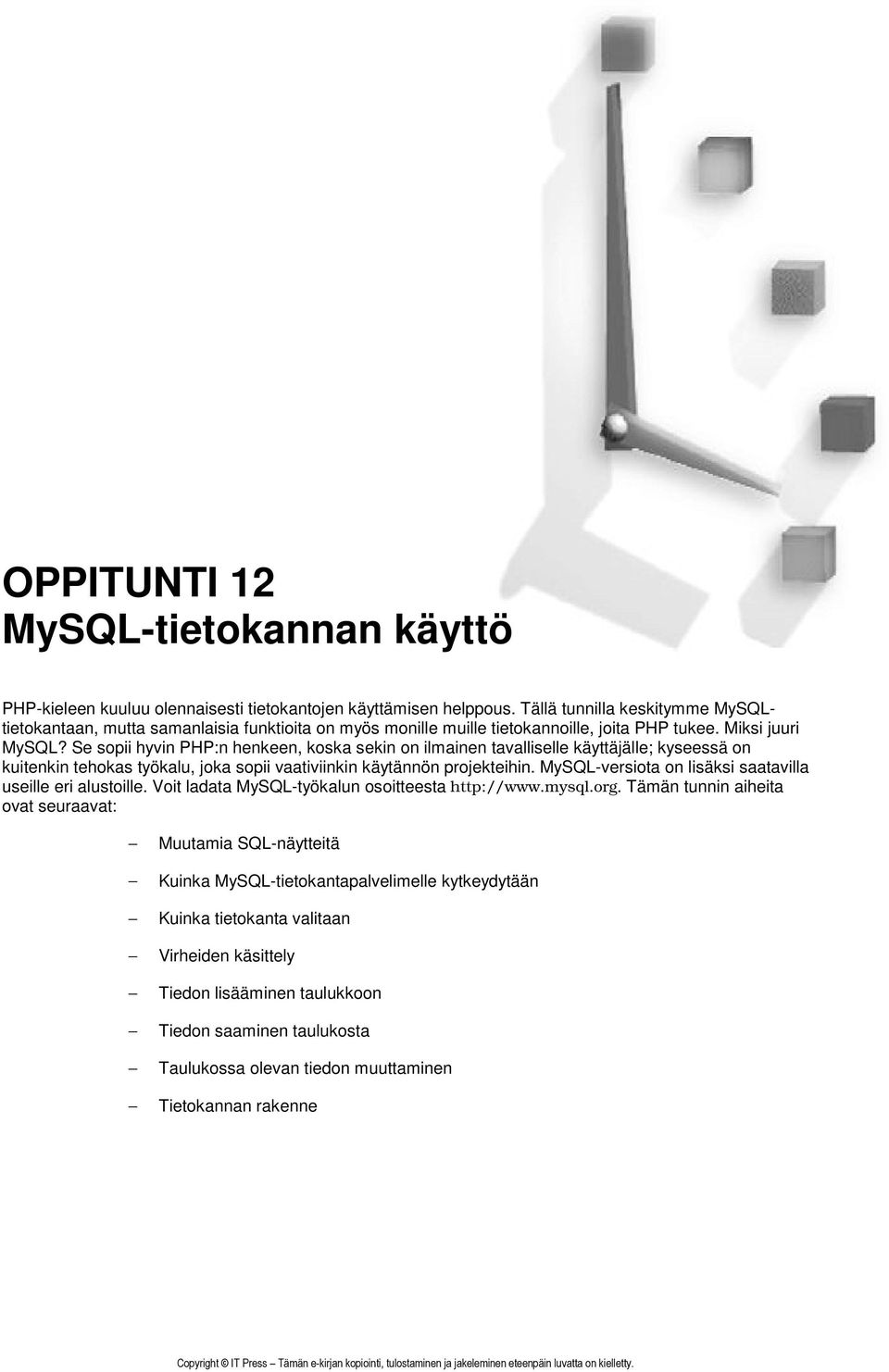 Se sopii hyvin PHP:n henkeen, koska sekin on ilmainen tavalliselle käyttäjälle; kyseessä on kuitenkin tehokas työkalu, joka sopii vaativiinkin käytännön projekteihin.