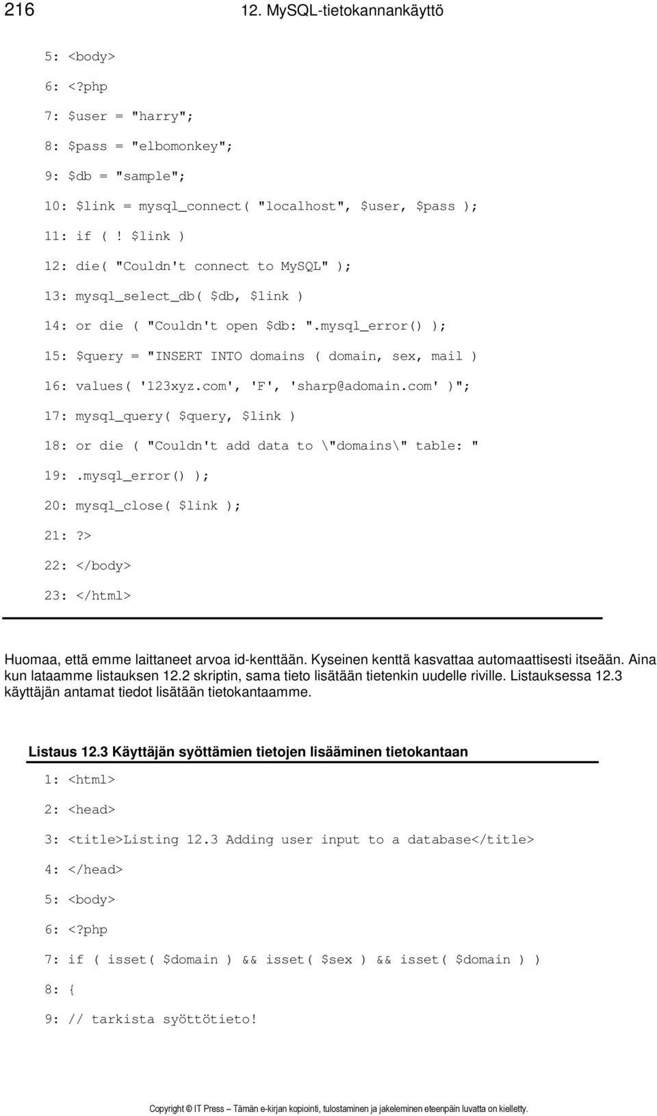 mysql_error() ); 15: $query = "INSERT INTO domains ( domain, sex, mail ) 16: values( '123xyz.com', 'F', 'sharp@adomain.