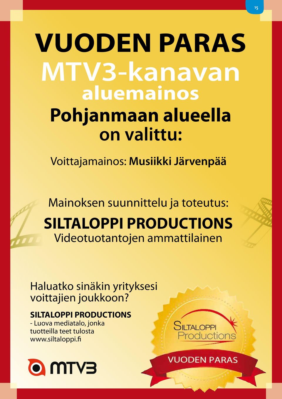 PRODUCTIONS Videotuotantojen ammattilainen Haluatko sinäkin yrityksesi voittajien