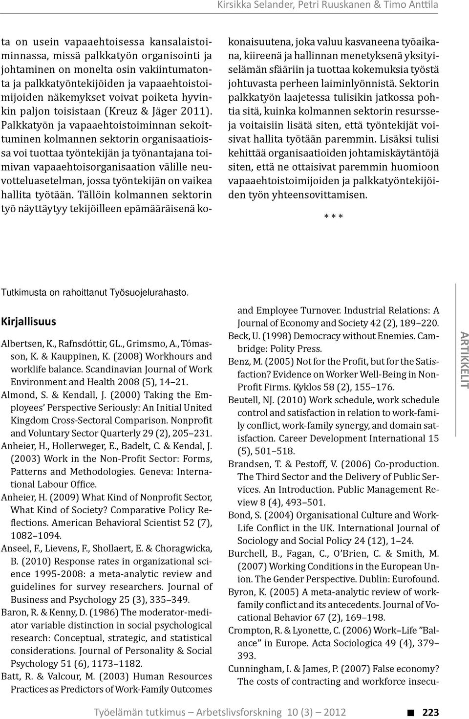 (2010) Work schedule, work schedule control and satisfaction in relation to work-family con lict, work-family synergy, and domain satisfaction. Career Development International 15 (5), 501 518.