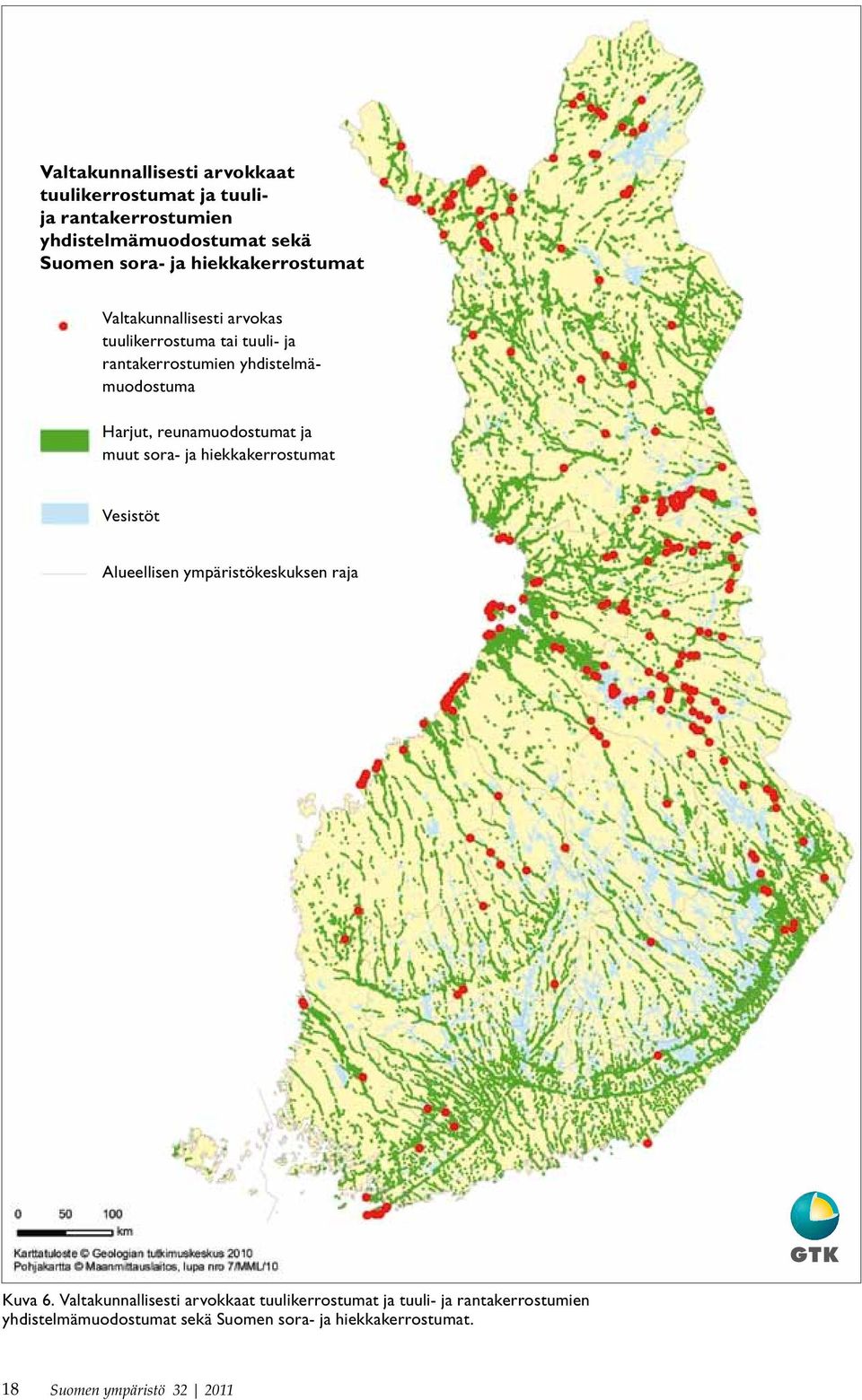 reunamuodostumat ja muut sora- ja hiekkakerrostumat Vesistöt Alueellisen ympäristökeskuksen raja Kuva 6.