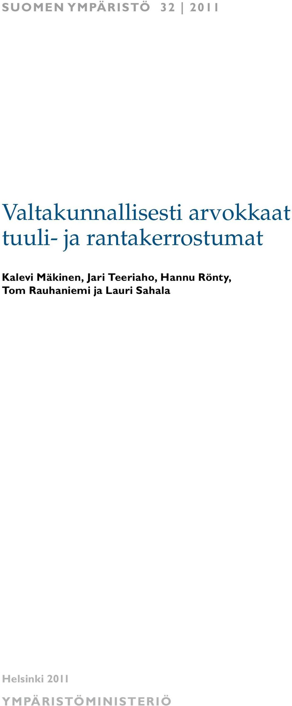 Mäkinen, Jari Teeriaho, Hannu Rönty, Tom