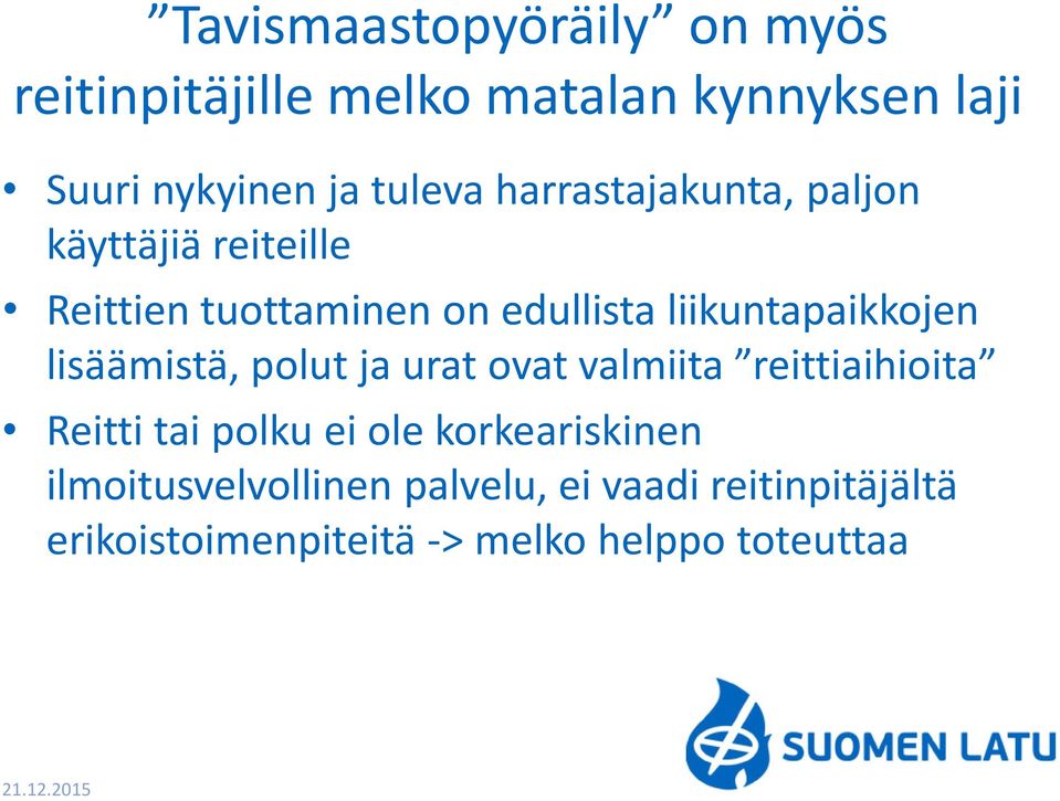 lisäämistä, polut ja urat ovat valmiita reittiaihioita Reitti tai polku ei ole korkeariskinen