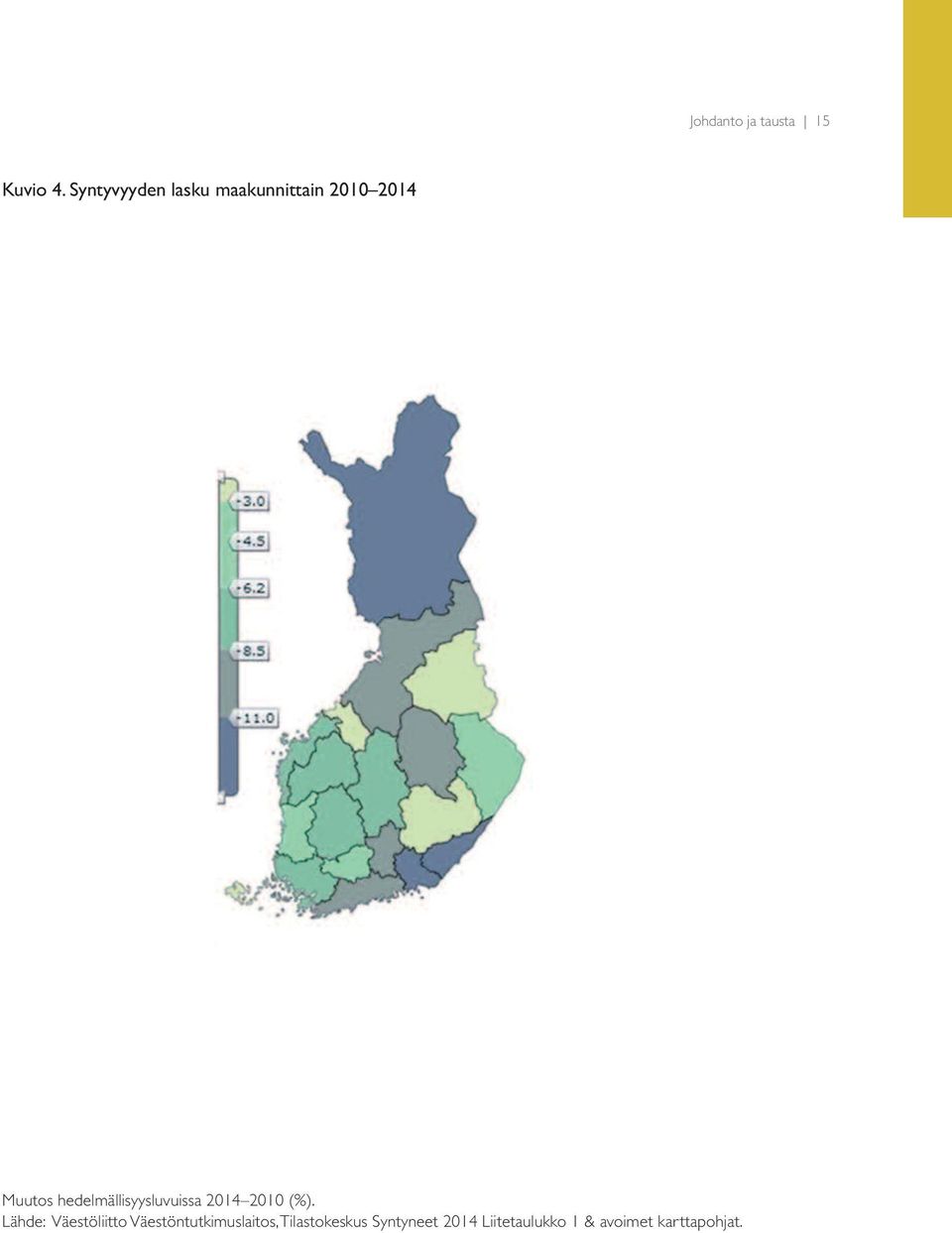 hedelmällisyysluvuissa 2014 2010 (%).