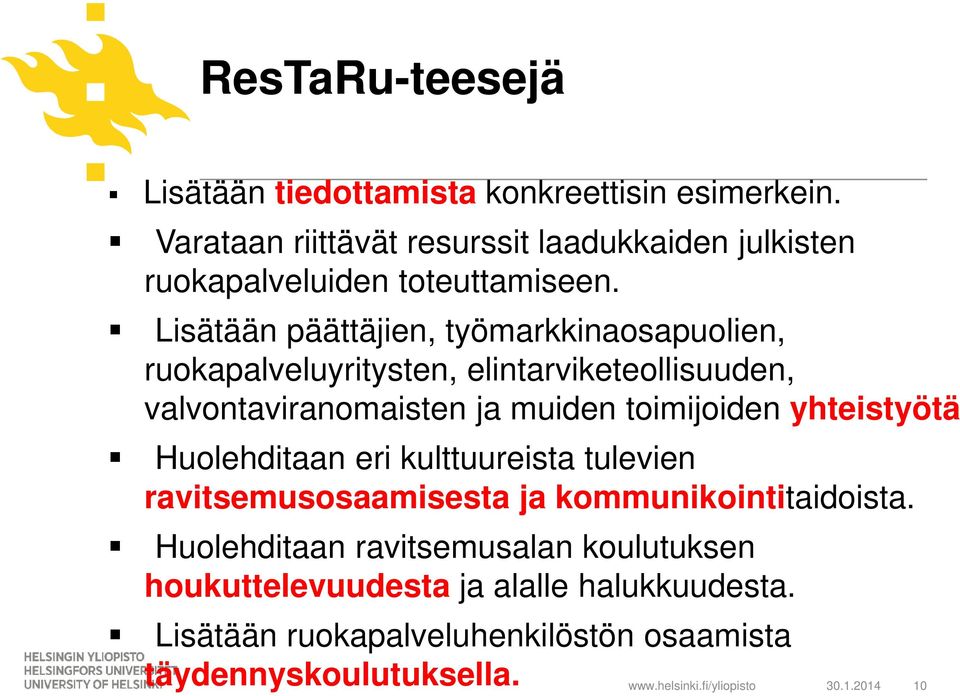 Lisätään päättäjien, työmarkkinaosapuolien, ruokapalveluyritysten, elintarviketeollisuuden, valvontaviranomaisten ja muiden toimijoiden