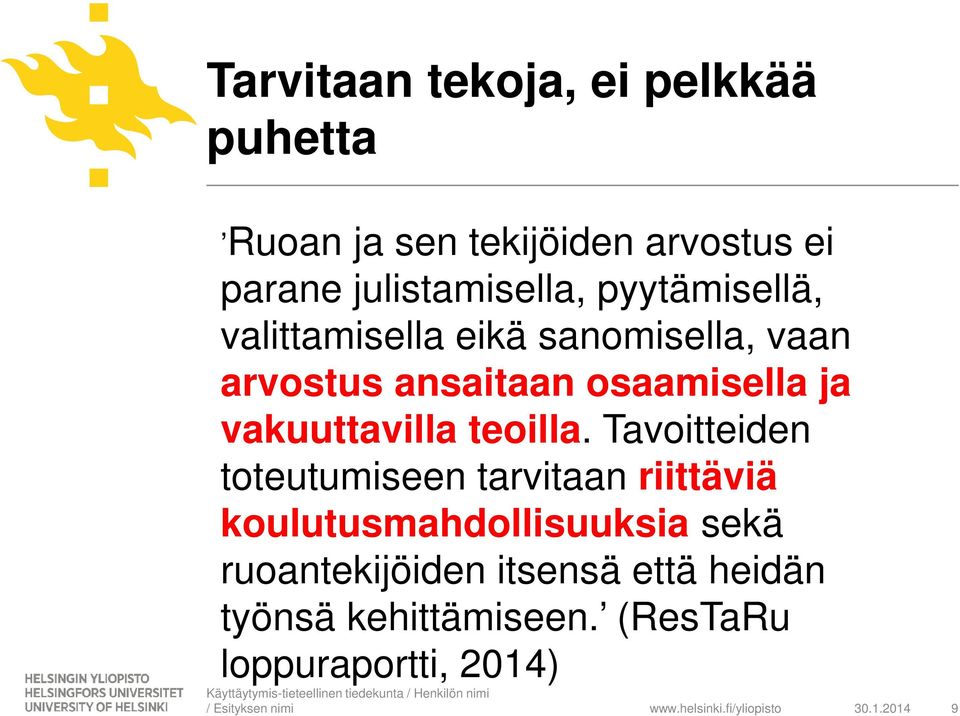 Tavoitteiden toteutumiseen tarvitaan riittäviä koulutusmahdollisuuksia sekä ruoantekijöiden itsensä että heidän