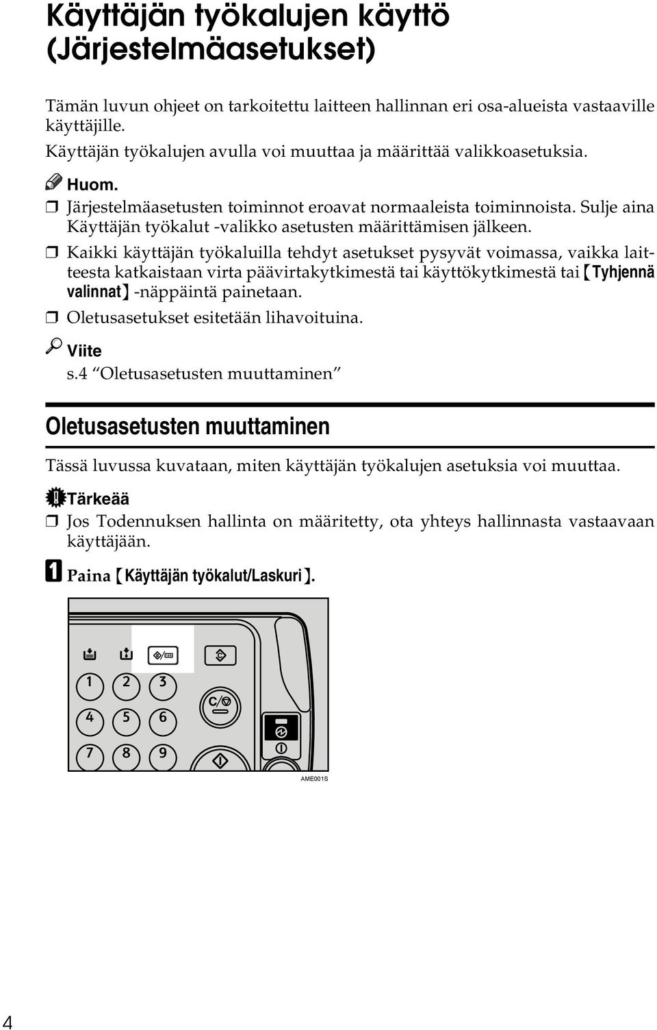 Sulje aina Käyttäjän työkalut -valikko asetusten määrittämisen jälkeen.