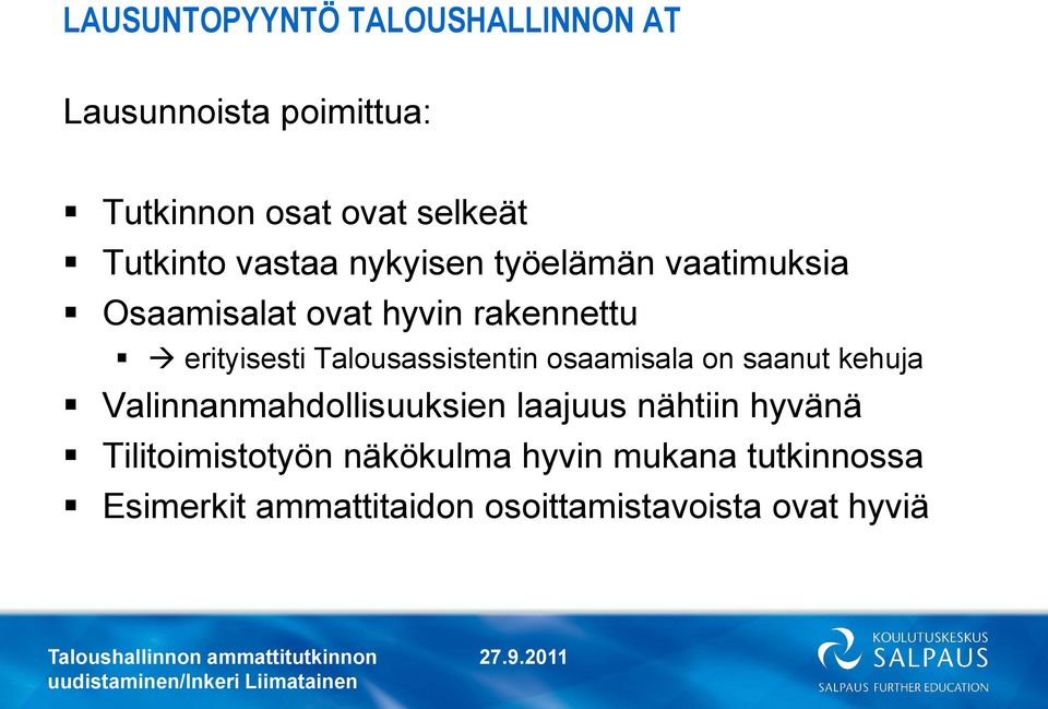 Talousassistentin osaamisala on saanut kehuja Valinnanmahdollisuuksien laajuus nähtiin hyvänä