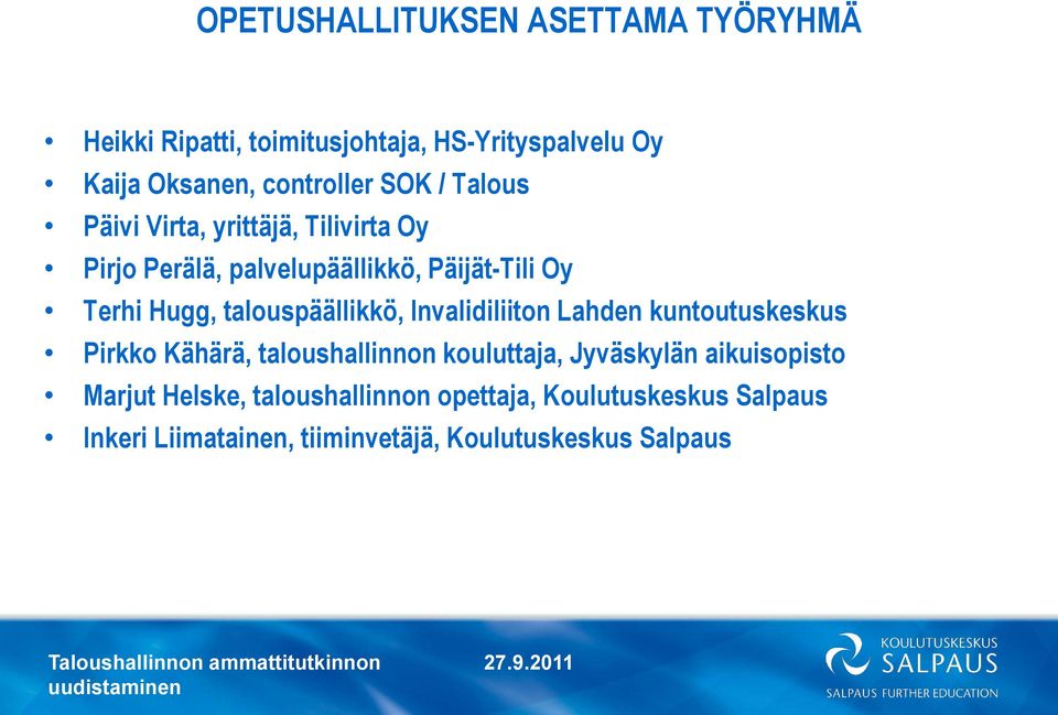 talouspäällikkö, Invalidiliiton Lahden kuntoutuskeskus Pirkko Kähärä, taloushallinnon kouluttaja, Jyväskylän