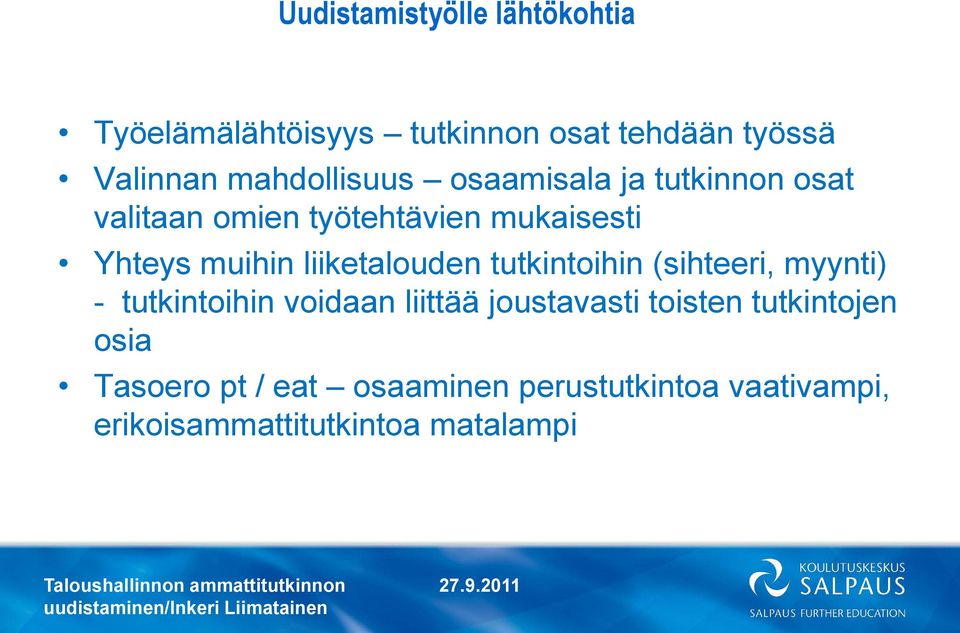 liiketalouden tutkintoihin (sihteeri, myynti) - tutkintoihin voidaan liittää joustavasti