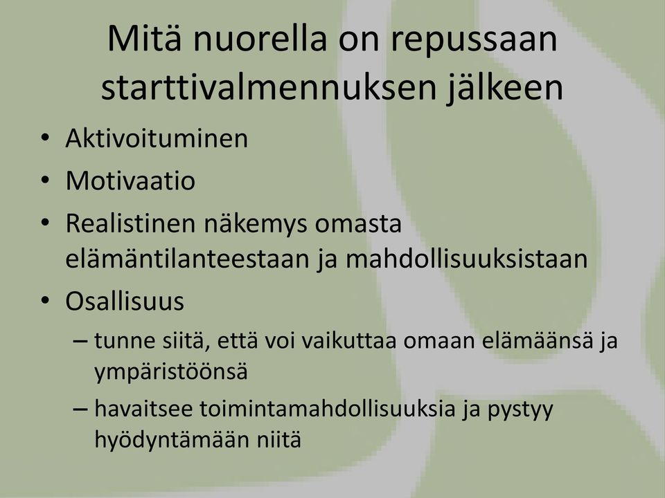 mahdollisuuksistaan Osallisuus tunne siitä, että voi vaikuttaa omaan