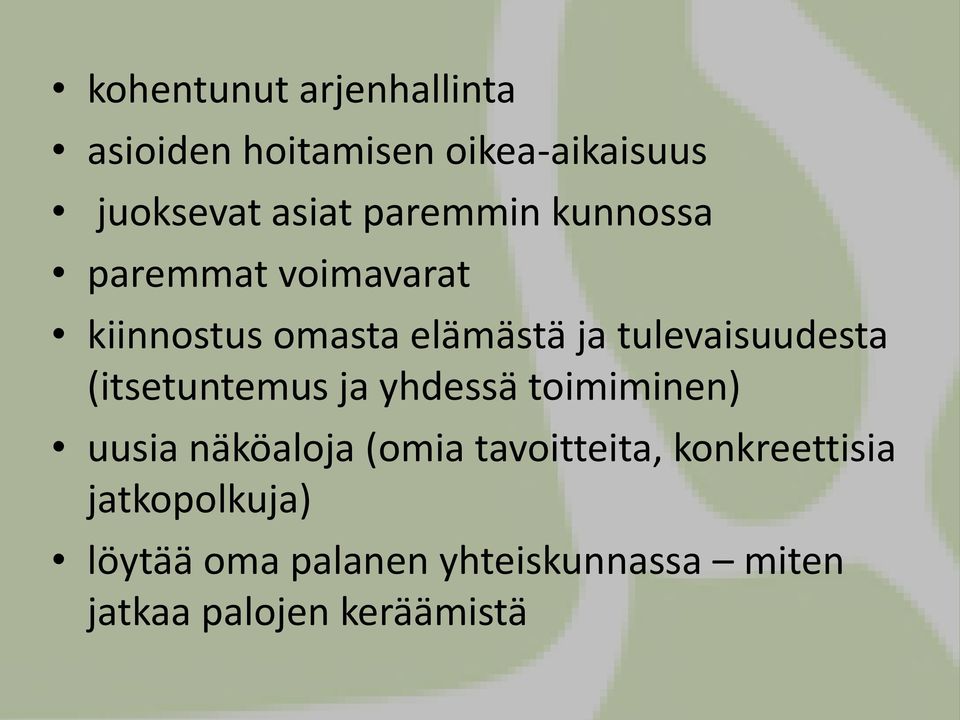 tulevaisuudesta (itsetuntemus ja yhdessä toimiminen) uusia näköaloja (omia