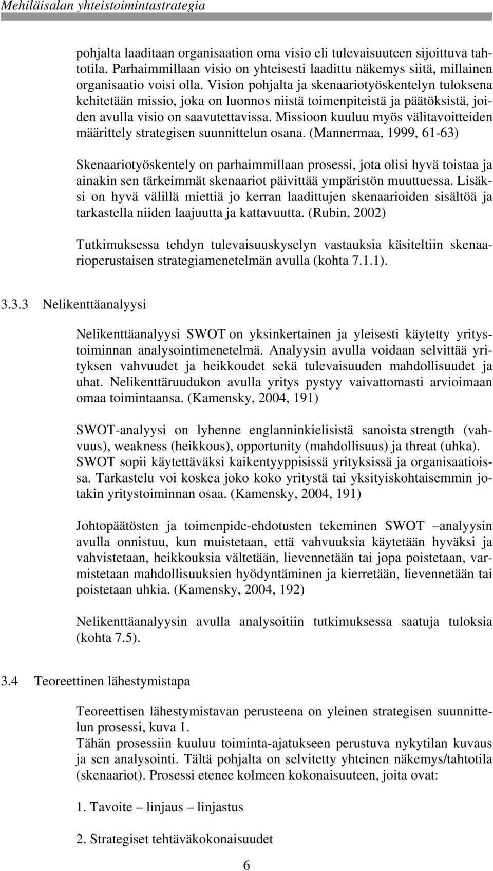 Missioon kuuluu myös välitavoitteiden määrittely strategisen suunnittelun osana.