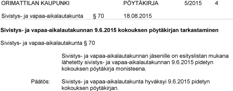 2015 kokouksen pöytäkirjan tarkastaminen Sivistys- ja vapaa-aikalautakunta 70 Sivistys- ja vapaa-aikalautakunnan