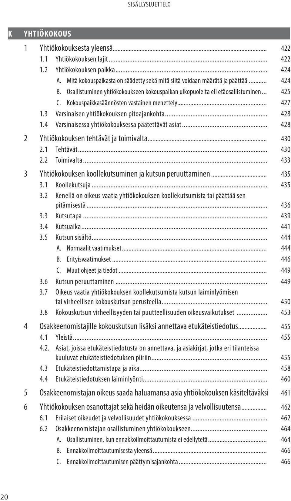 4 Varsinaisessa yhtiökokouksessa päätettävät asiat... 428 2 Yhtiökokouksen tehtävät ja toimivalta... 430 2.1 Tehtävät... 430 2.2 Toimivalta.