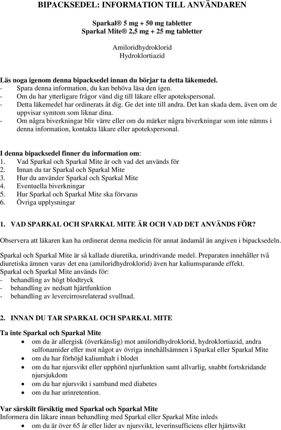 Ge det inte till andra. Det kan skada dem, även om de uppvisar symtom som liknar dina.