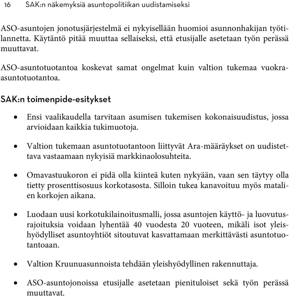 SAK:n toimenpide-esitykset Ensi vaalikaudella tarvitaan asumisen tukemisen kokonaisuudistus, jossa arvioidaan kaikkia tukimuotoja.