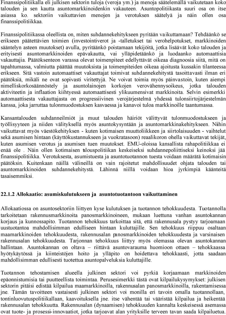 Finanssipolitiikassa oleellista on, miten suhdannekehitykseen pyritään vaikuttamaan?