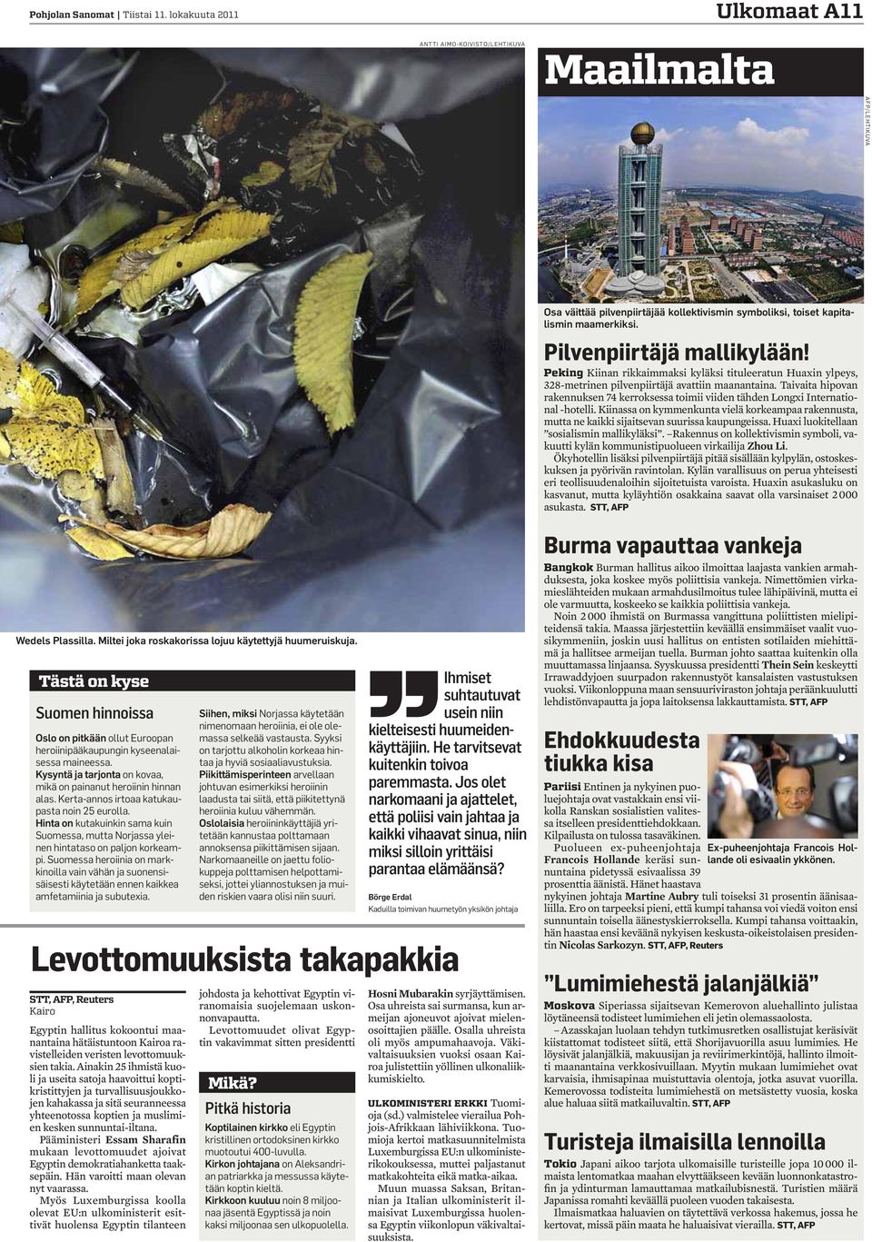 Kerta-annos irtoaa katukaupasta noin eurolla. Hinta on kutakuinkin sama kuin Suomessa, mutta Norjassa yleinen hintataso on paljon korkeampi.