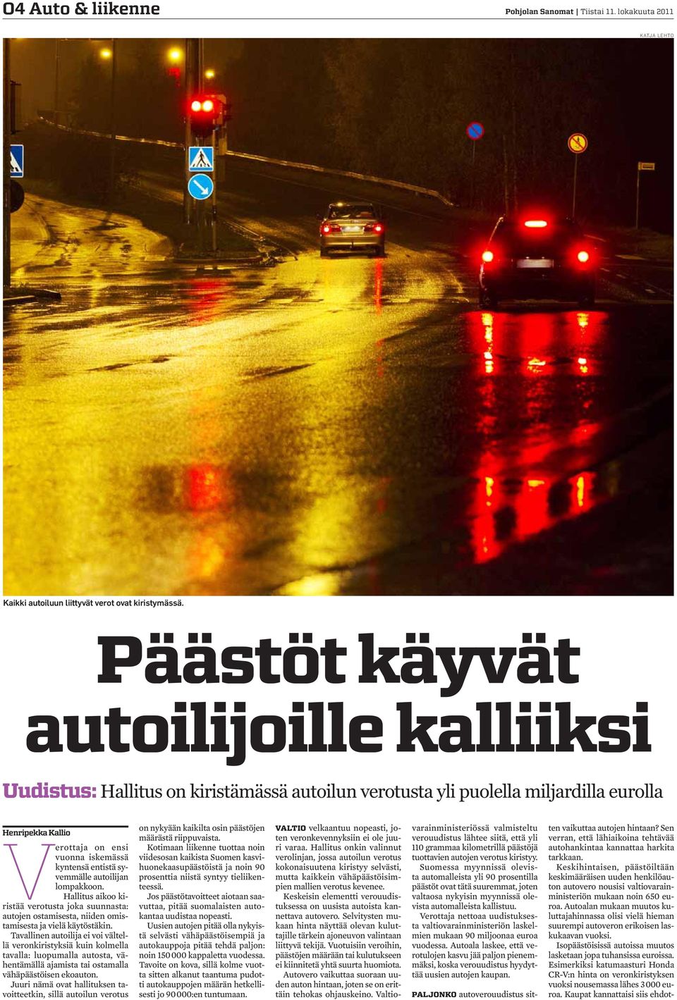 syvemmälle autoilijan lompakkoon. Hallitus aikoo kiristää verotusta joka suunnasta: autojen ostamisesta, niiden omistamisesta ja vielä käytöstäkin.