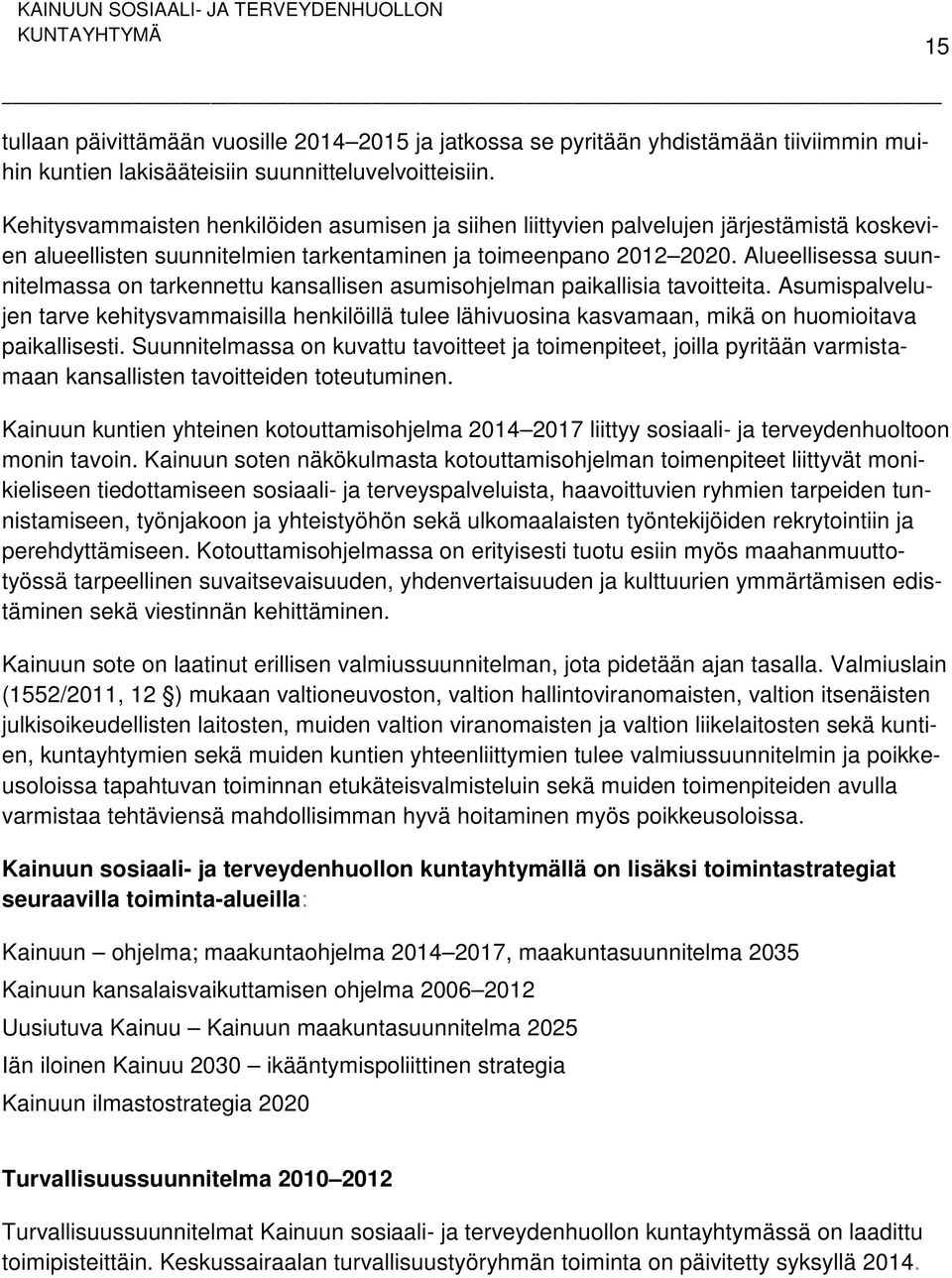 Alueellisessa suunnitelmassa on tarkennettu kansallisen asumisohjelman paikallisia tavoitteita.