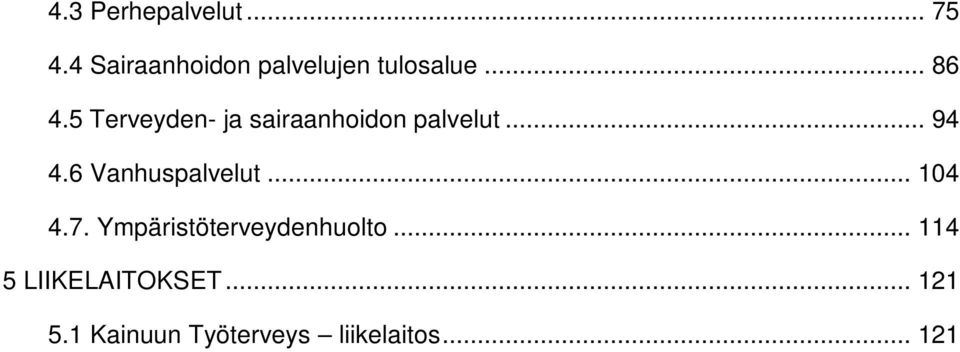 5 Terveyden- ja sairaanhoidon palvelut... 94 4.