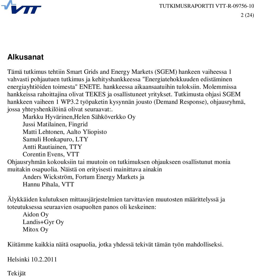 2 työpaketin kysynnän jousto (Demand Response), ohjausryhmä, jossa yhteyshenkilöinä olivat seuraavat:.