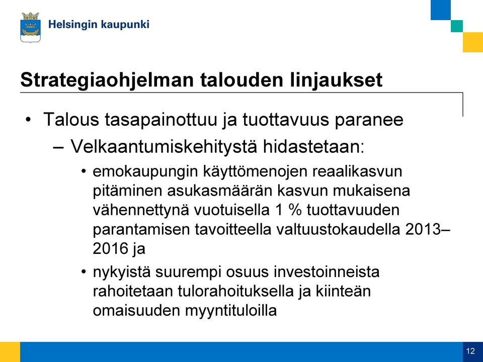 kasvun mukaisena vähennettynä vuotuisella 1 % tuottavuuden parantamisen tavoitteella