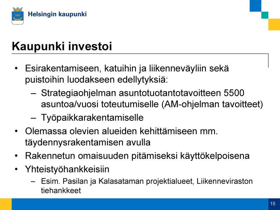 Työpaikkarakentamiselle Olemassa olevien alueiden kehittämiseen mm.