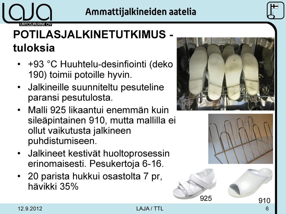 Malli 925 likaantui enemmän kuin sileäpintainen 910, mutta mallilla ei ollut vaikutusta jalkineen