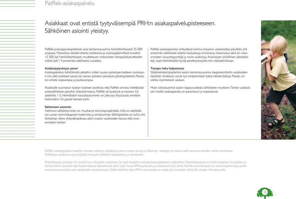 Henkilökohtaisesti noudettavien maksullisten tietopalvelutuotteiden määrä laski 14 prosenttia edellisestä vuodesta.