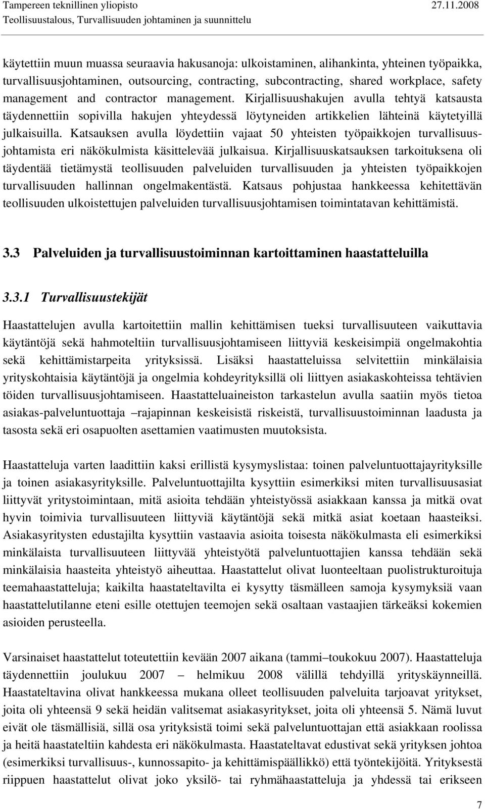 Katsauksen avulla löydettiin vajaat 50 yhteisten työpaikkojen turvallisuusjohtamista eri näkökulmista käsittelevää julkaisua.