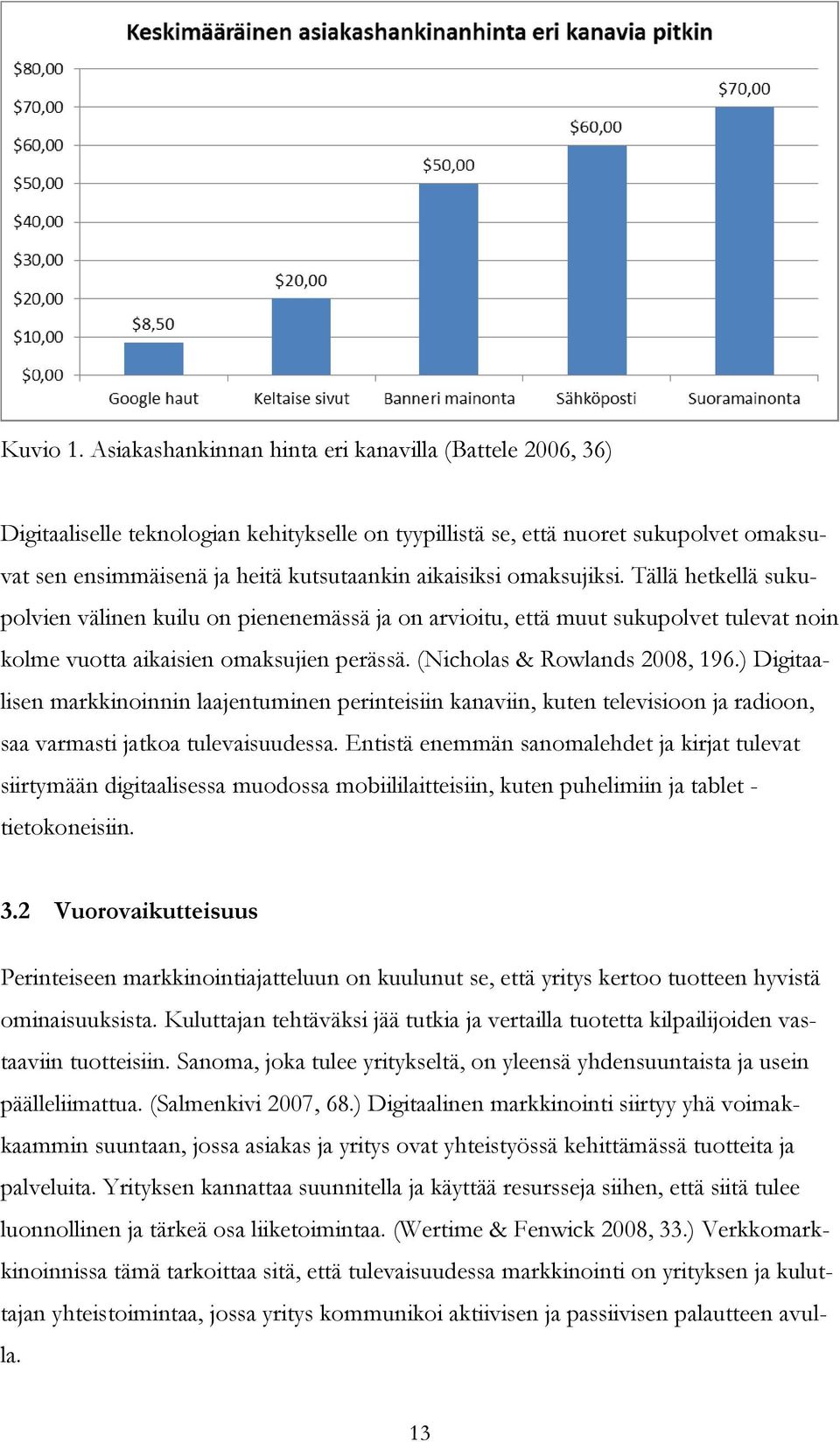 omaksujiksi. Tällä hetkellä sukupolvien välinen kuilu on pienenemässä ja on arvioitu, että muut sukupolvet tulevat noin kolme vuotta aikaisien omaksujien perässä. (Nicholas & Rowlands 2008, 196.