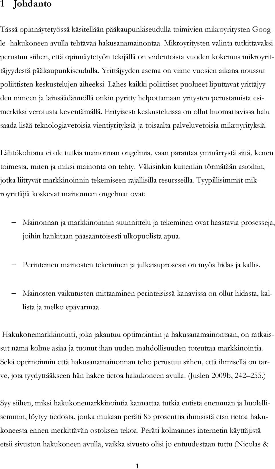 Yrittäjyyden asema on viime vuosien aikana noussut poliittisten keskustelujen aiheeksi.