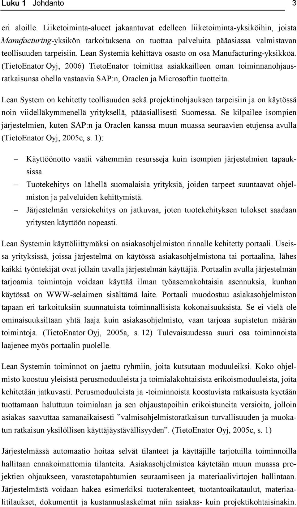 Lean Systemiä kehittävä osasto on osa Manufacturing-yksikköä.