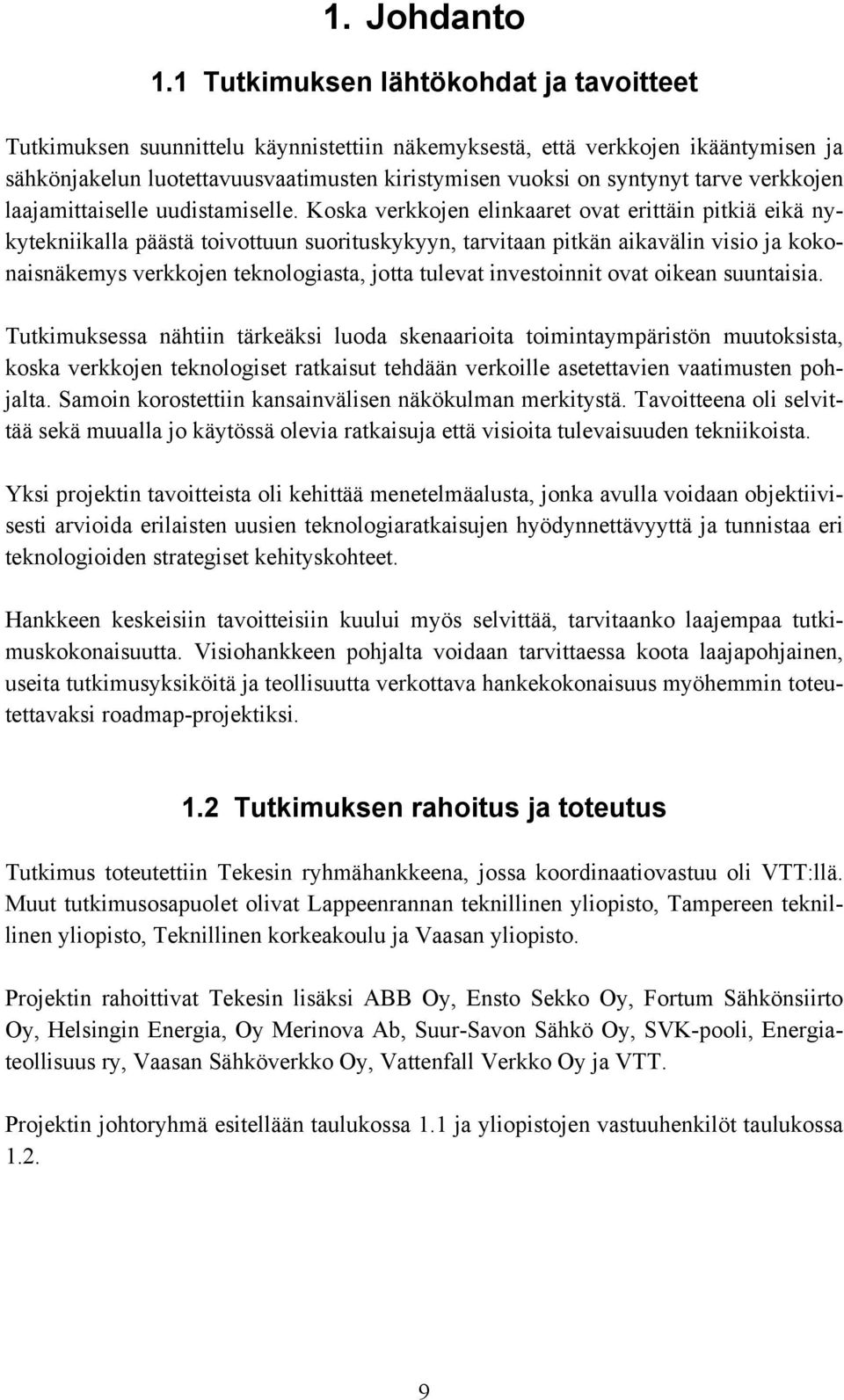 verkkojen laajamittaiselle uudistamiselle.