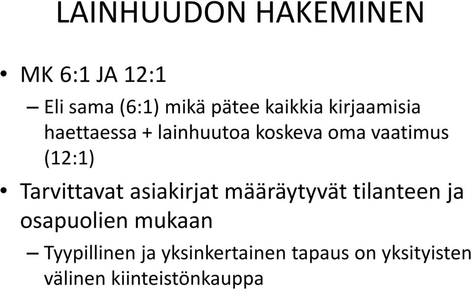 Tarvittavat asiakirjat määräytyvät tilanteen ja osapuolien mukaan