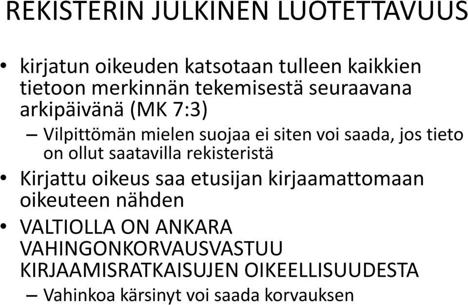 ollut saatavilla rekisteristä Kirjattu oikeus saa etusijan kirjaamattomaan oikeuteen nähden VALTIOLLA