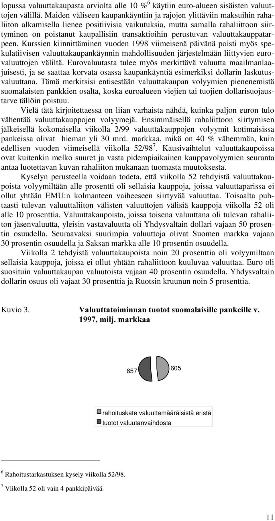perustuvan valuuttakauppatarpeen.