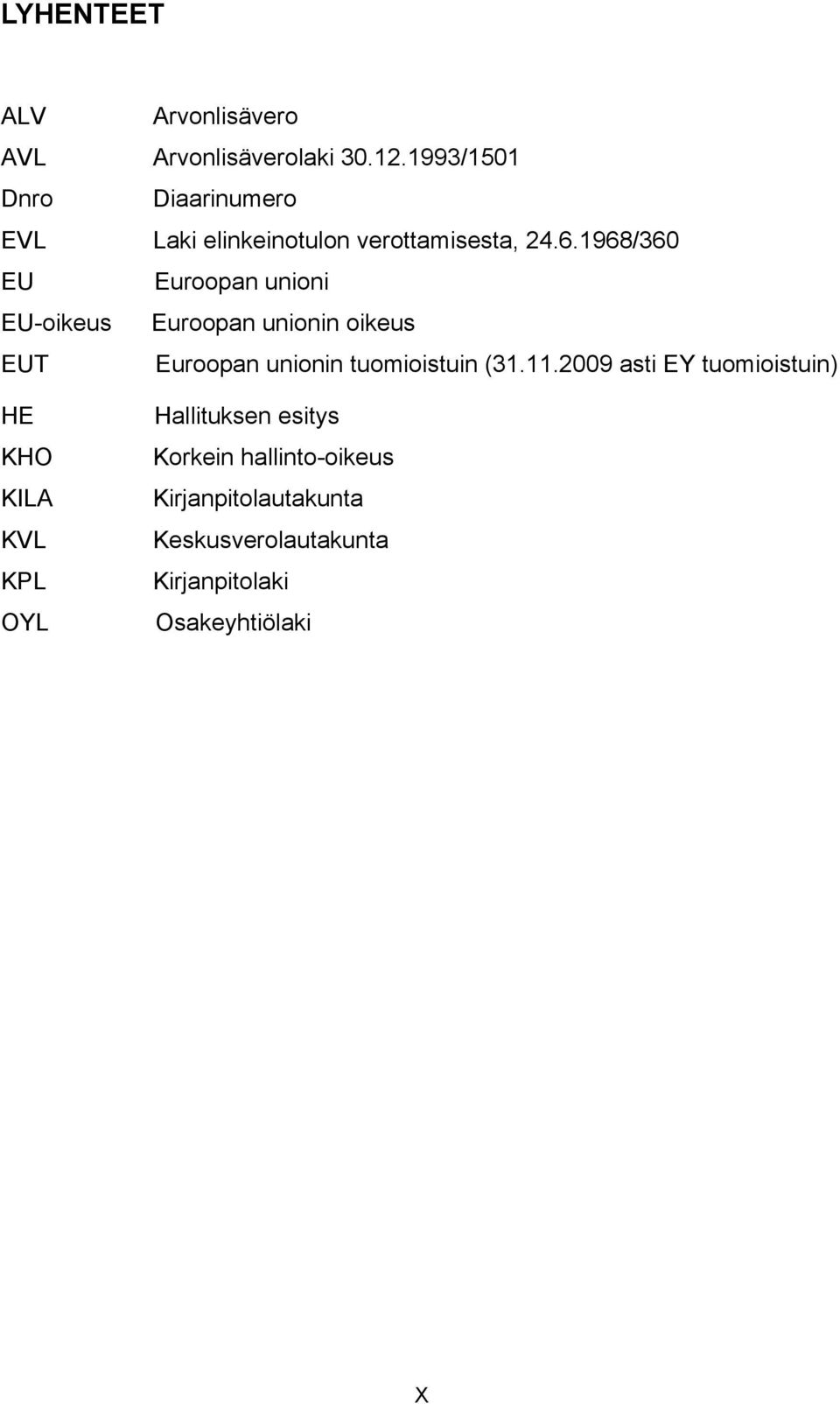 1968/360 EU Euroopan unioni EU-oikeus Euroopan unionin oikeus EUT Euroopan unionin tuomioistuin (31.