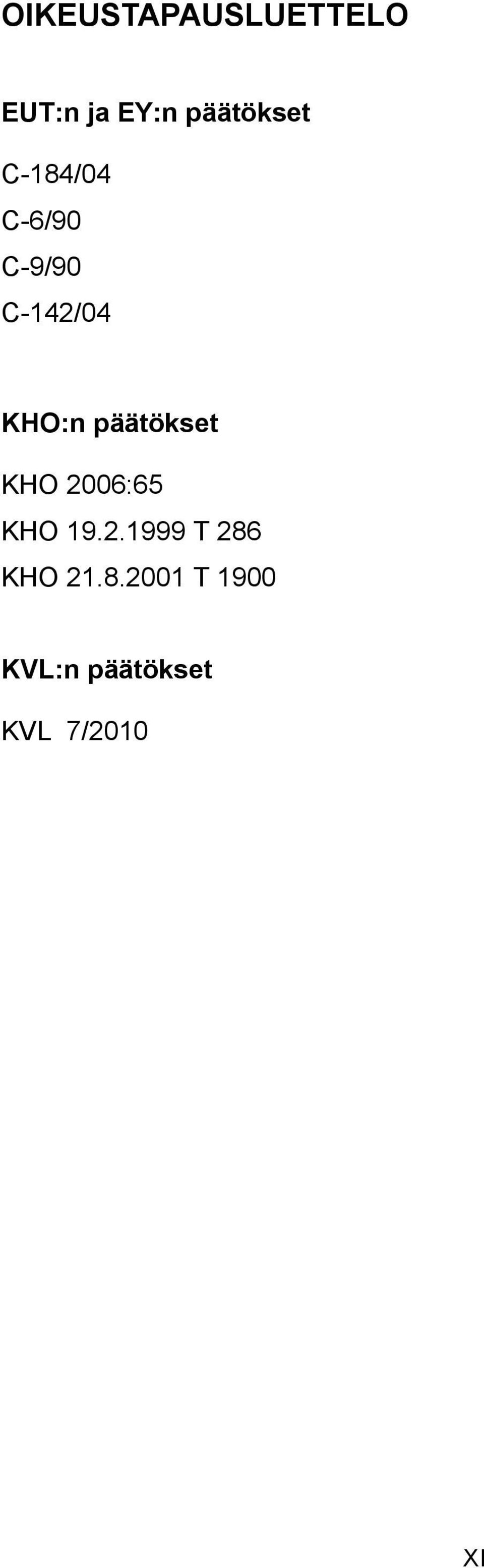 KHO:n päätökset KHO 2006:65 KHO 19.2.1999 T 286 KHO 21.