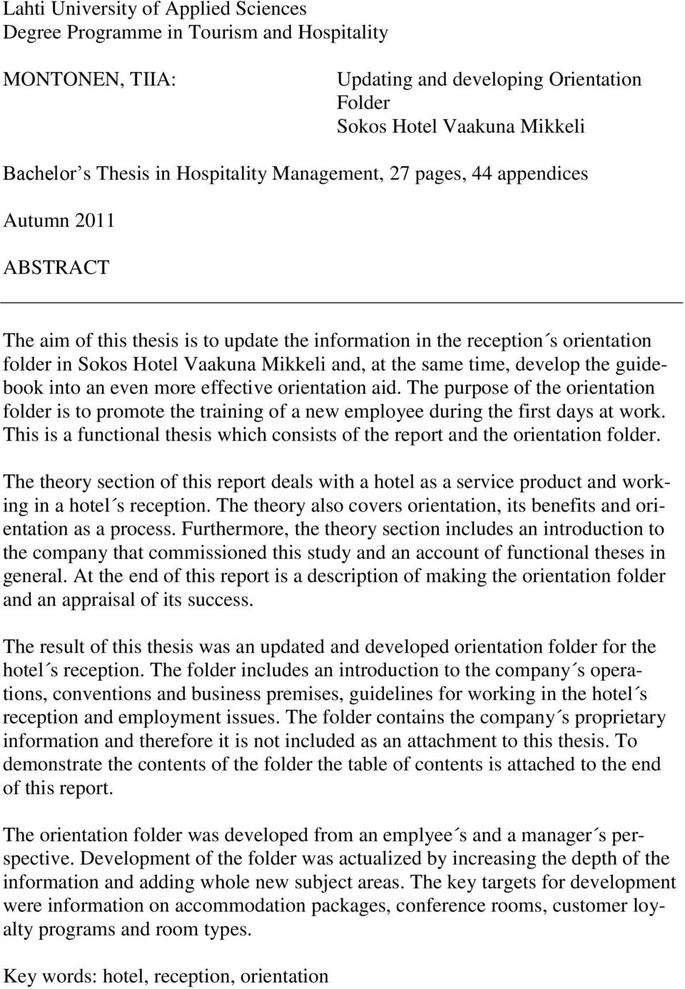 the same time, develop the guidebook into an even more effective orientation aid. The purpose of the orientation folder is to promote the training of a new employee during the first days at work.