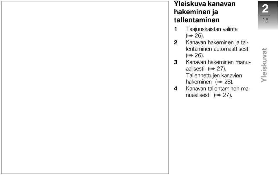 2 Kanavan hakeminen ja tallentaminen automaattisesti ( 26).