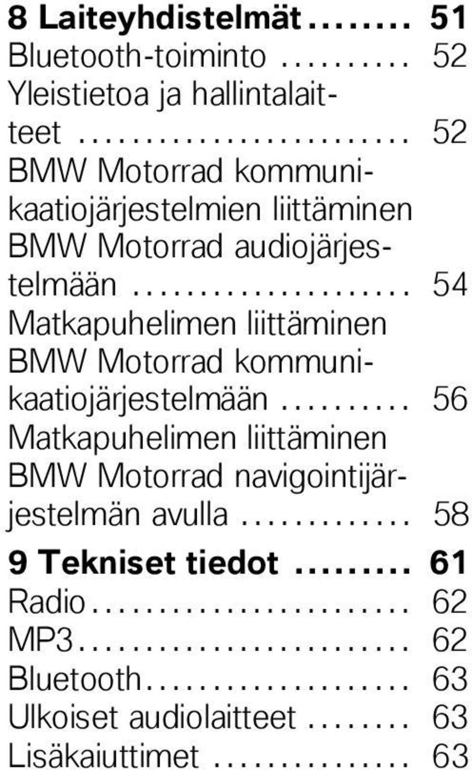 .................... 54 Matkapuhelimen liittäminen BMW Motorrad kommunikaatiojärjestelmään.