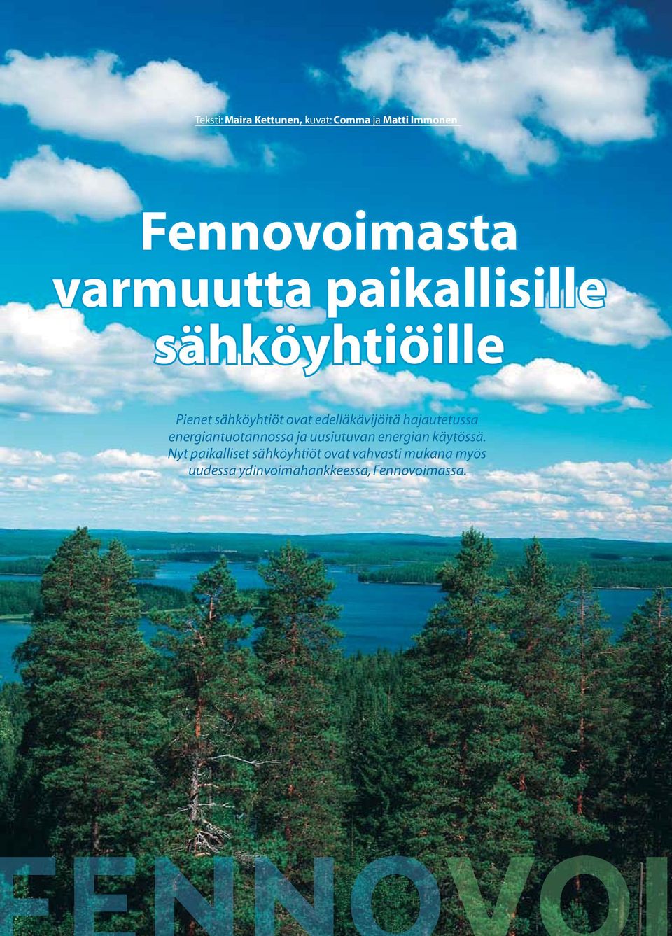 hajautetussa energiantuotannossa ja uusiutuvan energian käytössä.