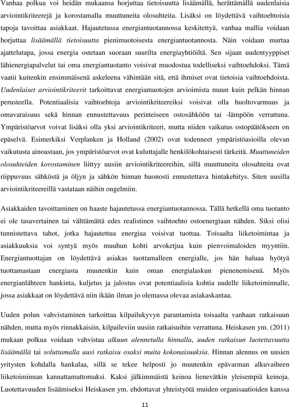 Hajautetussa energiantuotannossa keskitettyä, vanhaa mallia voidaan horjuttaa lisäämällä tietoisuutta pienimuotoisesta energiantuotannosta.