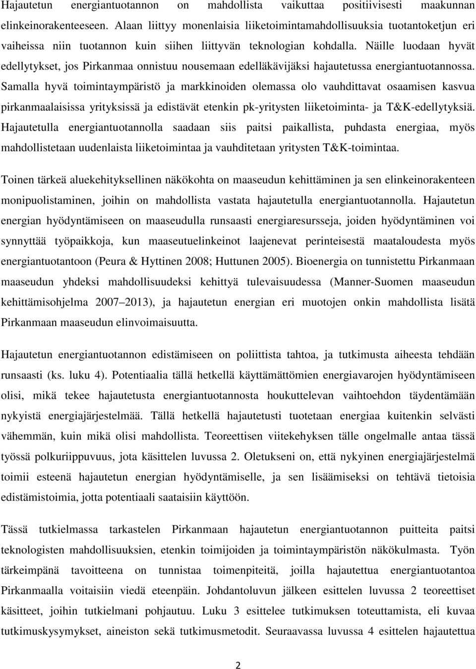 Näille luodaan hyvät edellytykset, jos Pirkanmaa onnistuu nousemaan edelläkävijäksi hajautetussa energiantuotannossa.