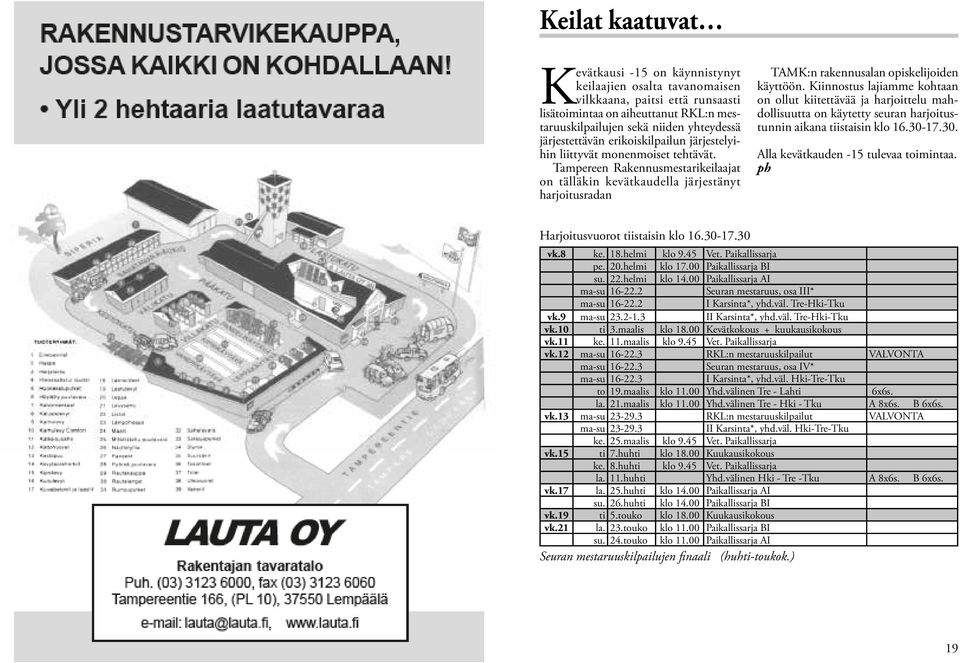 Tampereen Rakennusmestarikeilaajat on tälläkin kevätkaudella järjestänyt harjoitusradan TAMK:n rakennusalan opiskelijoiden käyttöön.