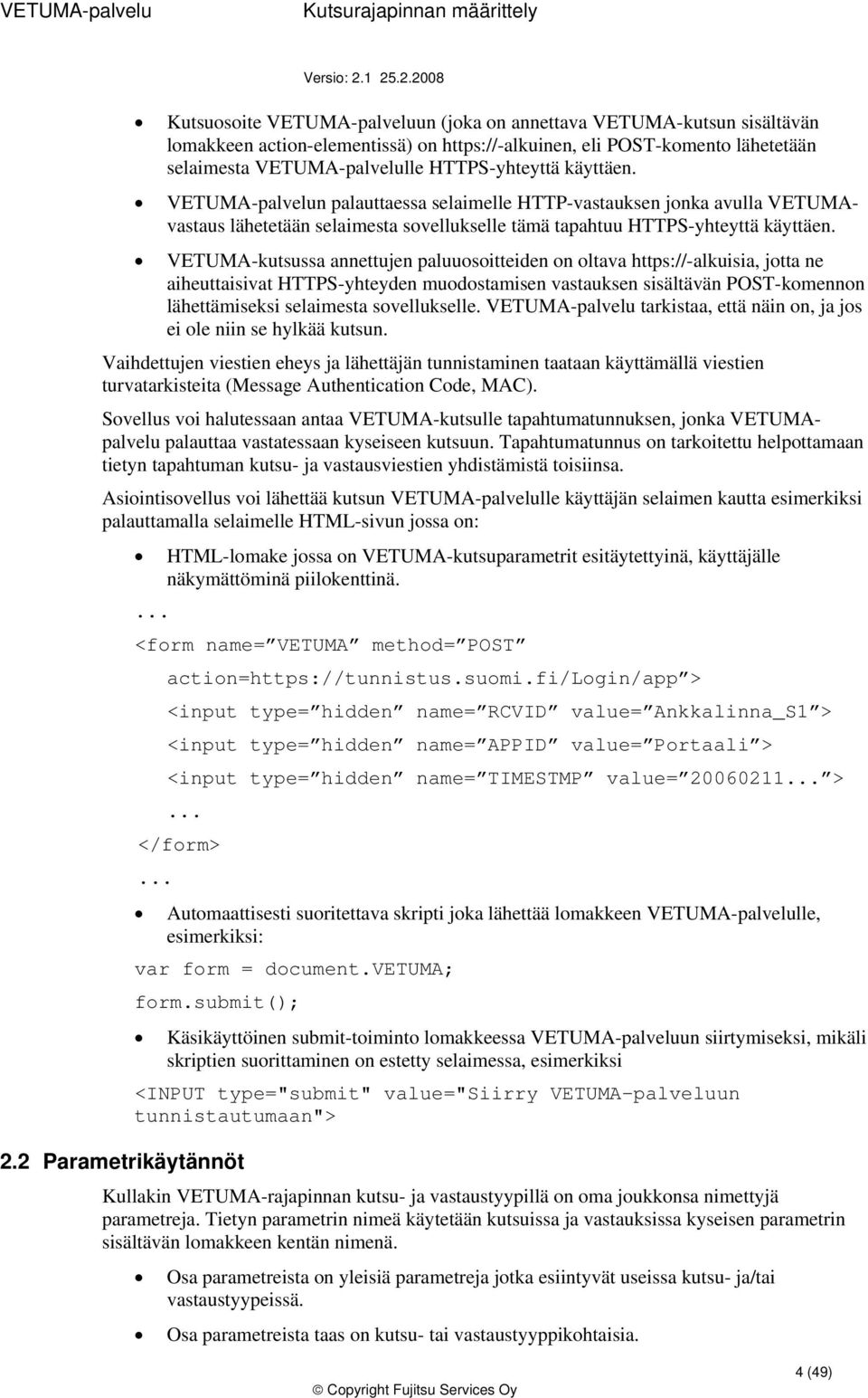 VETUMA-kutsussa annettujen paluusitteiden n ltava https://-alkuisia, jtta ne aiheuttaisivat HTTPS-yhteyden mudstamisen vastauksen sisältävän POST-kmennn lähettämiseksi selaimesta svellukselle.