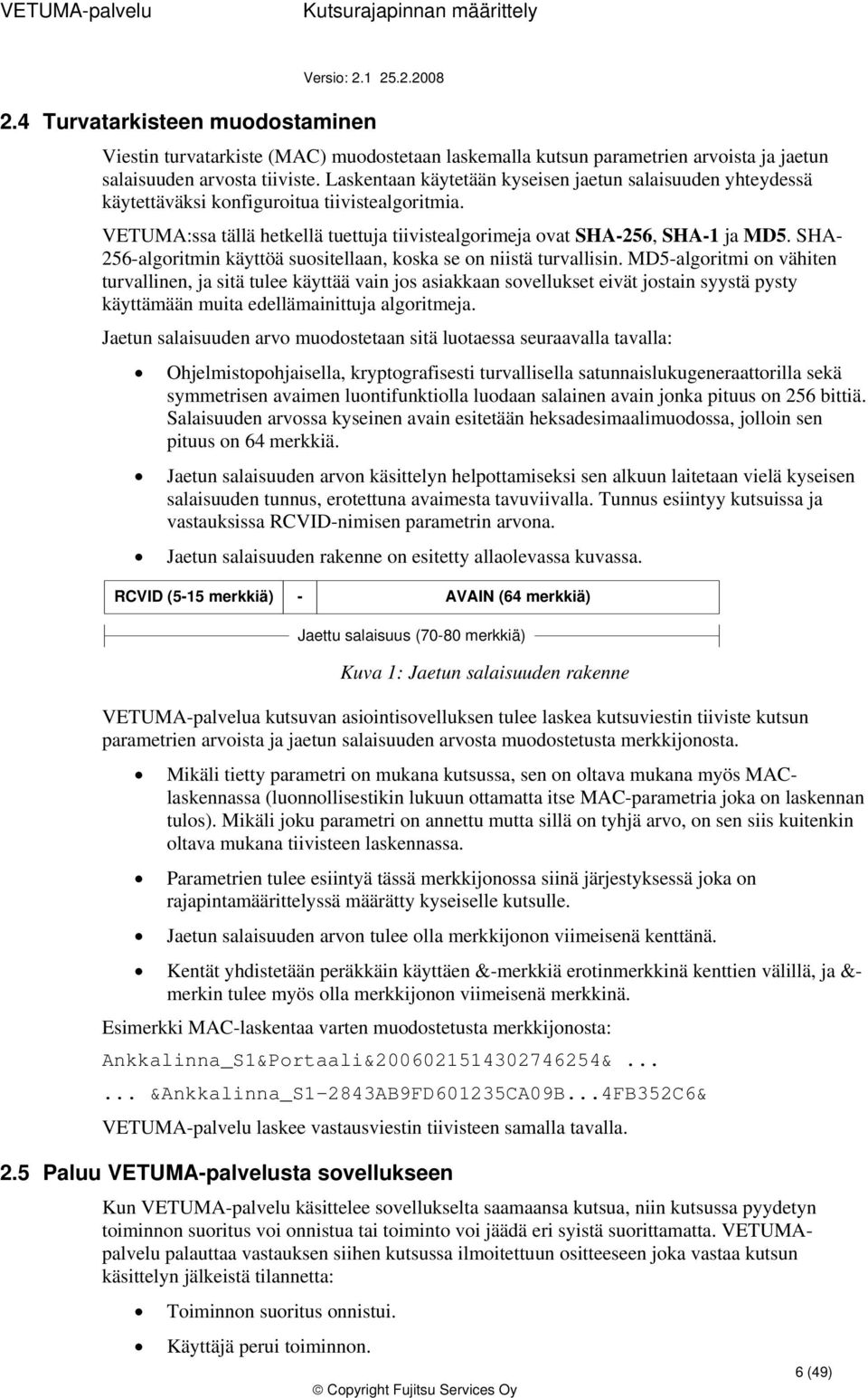 SHA- 256-algritmin käyttöä susitellaan, kska se n niistä turvallisin.